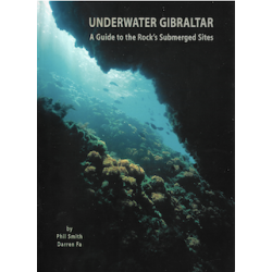 Underwater Gibraltar, A Guide to the Rock's Submerged Sites (Phil Smith and Darren Fa)